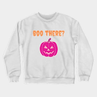 Boo There? Funny Halloween Design Crewneck Sweatshirt